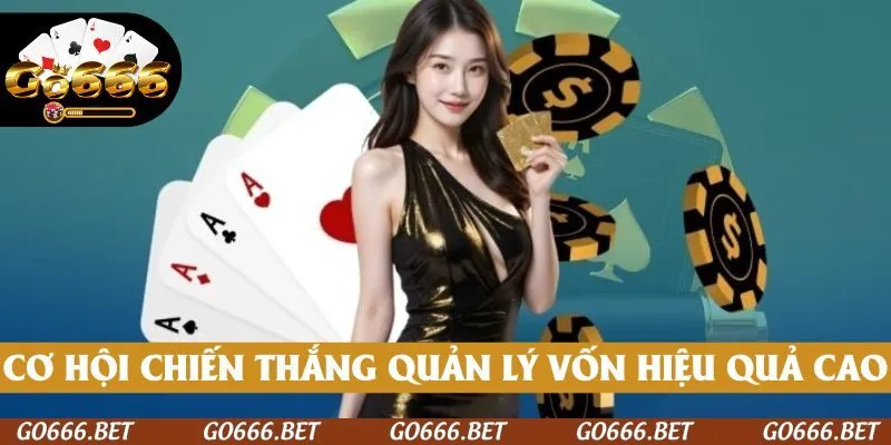 Tăng cơ hội chiến thắng và quản lý vốn hiệu quả với cách cược thông minh