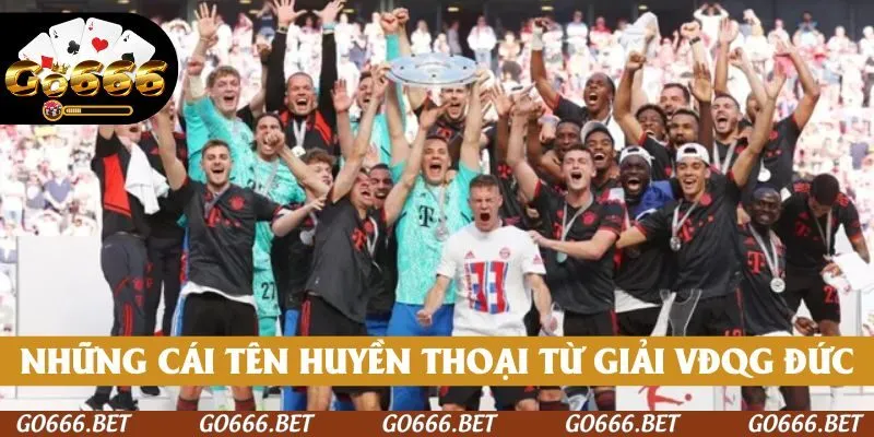 Những cái tên huyền thoại bước ra từ giải VĐQG Đức