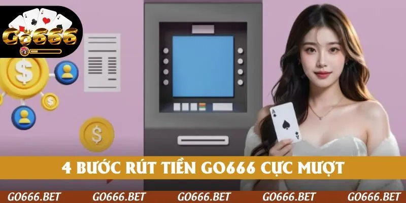 4 bước rút tiền GO666 cực mượt