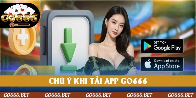 Chú ý khi tải app GO666